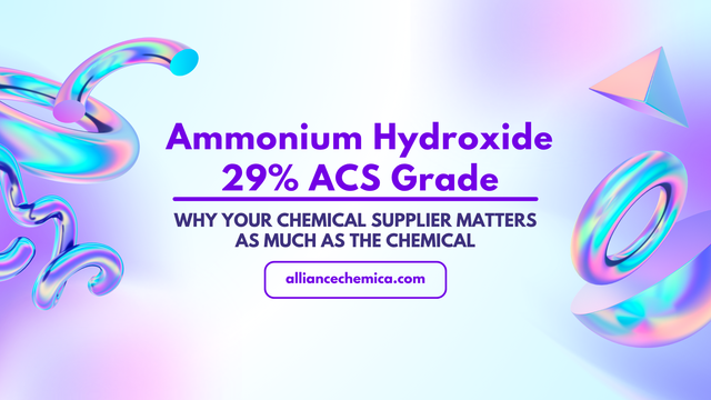 Ammonium Hydroxide 29% ACS Grade: Why Your Chemical Supplier Matters as Much as the Chemical — Alliance Chemical