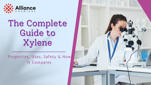 The Complete Guide to Xylene: Properties, Uses, Safety & How It Compares — Alliance Chemical