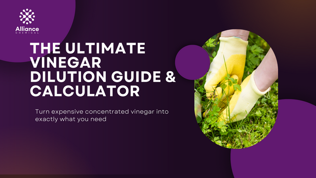 The Ultimate Vinegar Dilution Guide & Calculator — Alliance Chemical