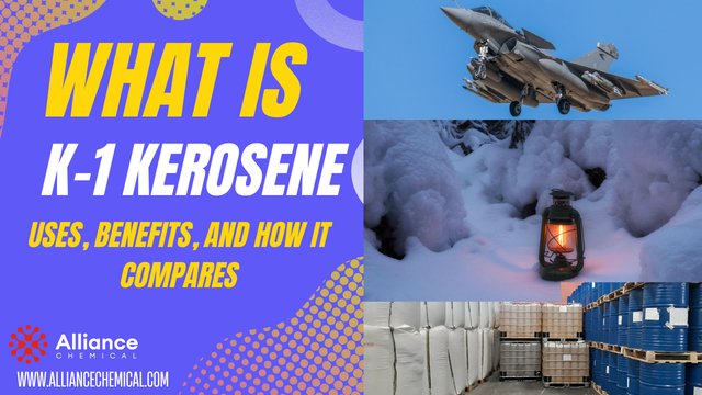 What Is K-1 Kerosene? Uses, Benefits, and How It Compares — Alliance Chemical