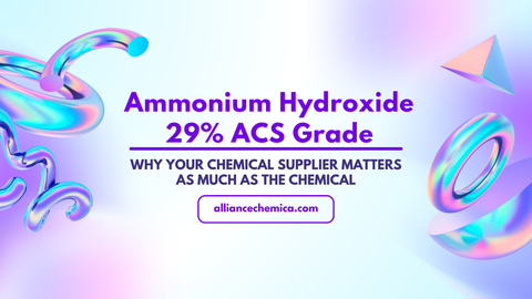 Ammonium Hydroxide 29% ACS Grade: Why Your Chemical Supplier Matters as Much as the Chemical — Alliance Chemical