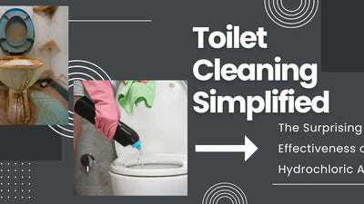 Toilet Cleaning Simplified: The Surprising Effectiveness of Hydrochloric Acid
