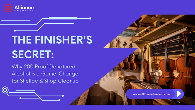 The Finisher's Secret: Why 200 Proof Denatured Alcohol is a Game-Changer for Shellac & Shop Cleanup — Alliance Chemical