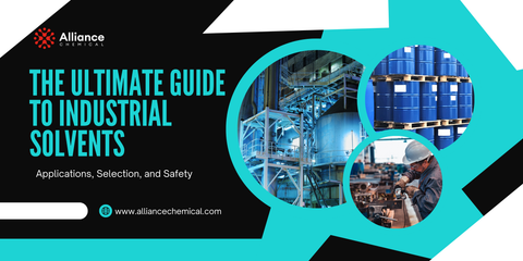 The Ultimate Guide to Industrial Solvents: Applications, Selection, and Safety — Alliance Chemical