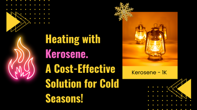 Heating with Kerosene: A Cost-Effective Solution for Cold Seasons