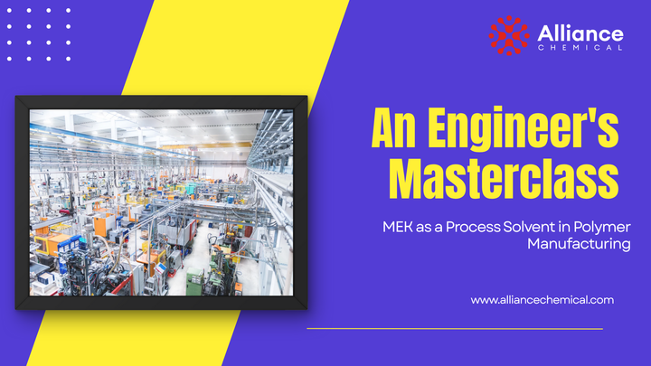 MEK in Polymer Manufacturing: Boiling Point & Process Guide