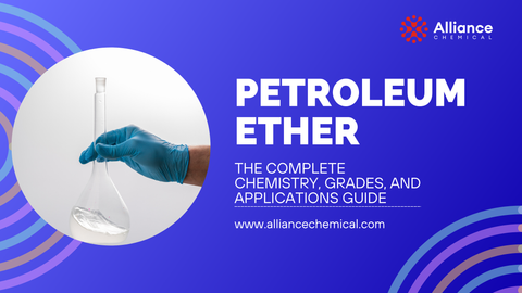 Petroleum Ether: The Complete Chemistry, Grades, and Applications Guide — Alliance Chemical