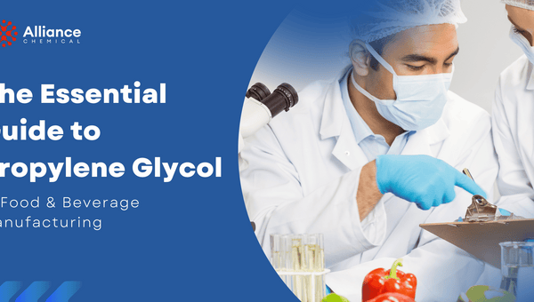 The Essential Guide to Propylene Glycol in Food & Beverage Manufacturing