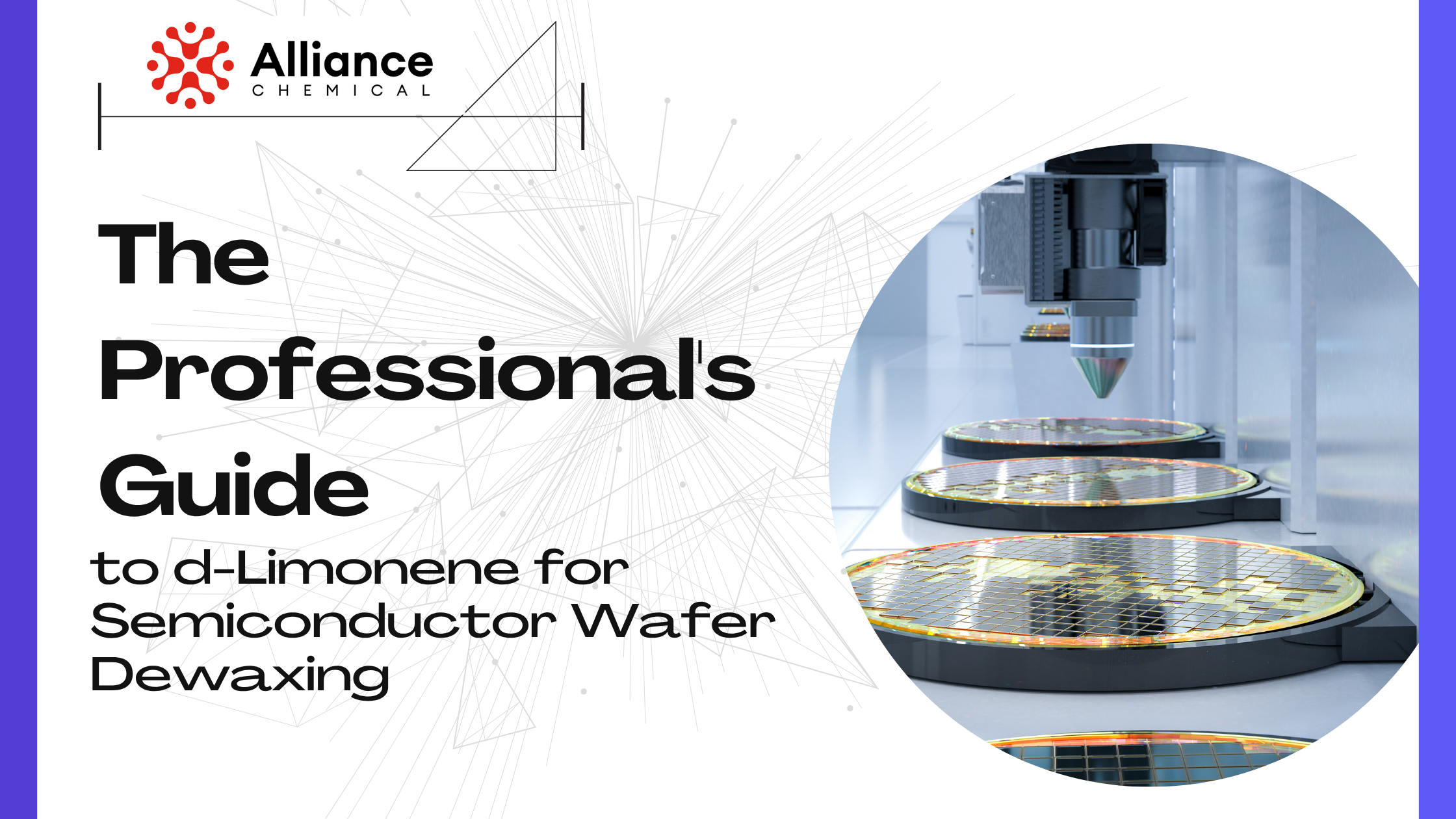 The Professional's Guide to d-Limonene for Semiconductor Wafer Dewaxing
