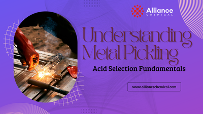 Understanding Metal Pickling: Acid Selection Fundamentals