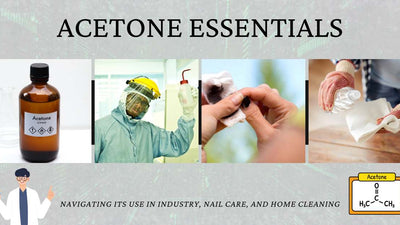 Acetone Essentials: Navigating Its Use in Industry, Nail Care, and Home Cleaning
