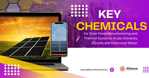 Key Chemicals for Solar Panel Manufacturing and Thermal Systems: Acids, Solvents, Glycols, and Deionized Water — Alliance Chemical