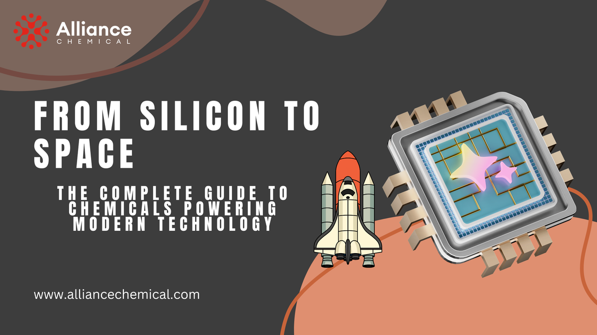 From Silicon to Space: The Complete Guide to Chemicals Powering Modern Technology - Alliance Chemical