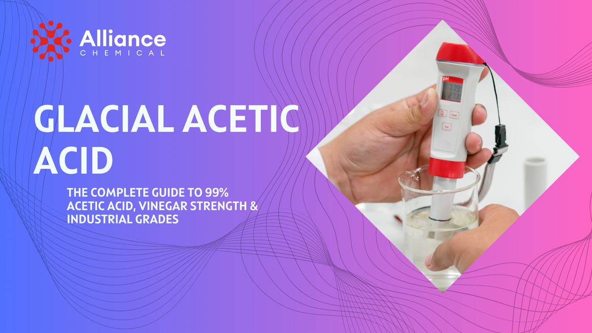 Glacial Acetic Acid: The Complete Guide to 99% Acetic Acid, Vinegar Strength and Industrial Grades. Alliance Chemical branded cover featuring a hand holding a digital pH meter in a beaker.
